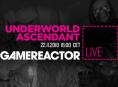 Vandaag bij GR Live: Underworld Ascendant